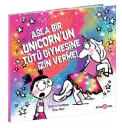 Asla Bir Unicorn’un Tütü Giymesine İzin Verme!