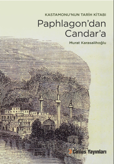Paphlagon’dan Candar’a;Kastamonu’nun Tarih Kitabı
