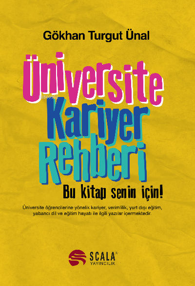  Üniversite Kariyer Rehberi | Gökhan Turgut Ünal | Scala Yayıncılık | 9786057156877 | 