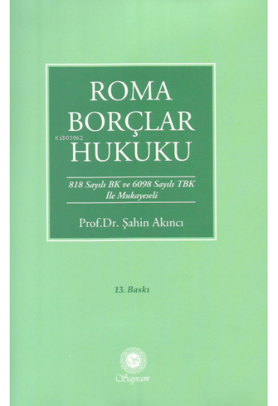  Roma Borçlar Hukuku | Şahin Akıncı | Sayram Yayınları | 9789756357873 | 