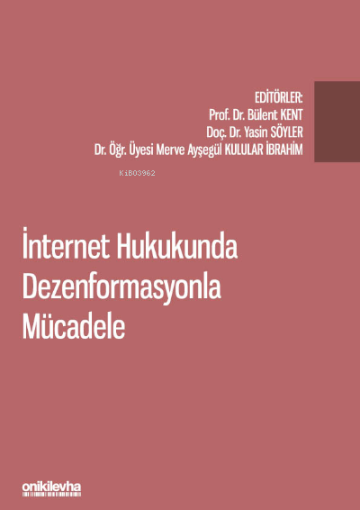  İnternet Hukukunda Dezenformasyonla Mücadele | Bülent Kent | On İki Levha Yayıncılık | 9786254322549 | 