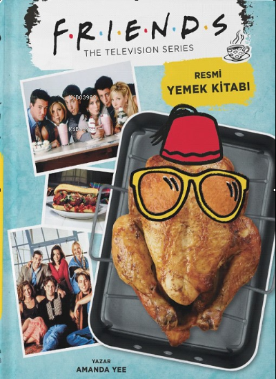  Friends Resmi Yemek Kitabı | Friends Resmi Yemek Kitabı | Cumhur Mısırlıoğlu | Amanda Yee | Teras Kitap | 9786057191908 