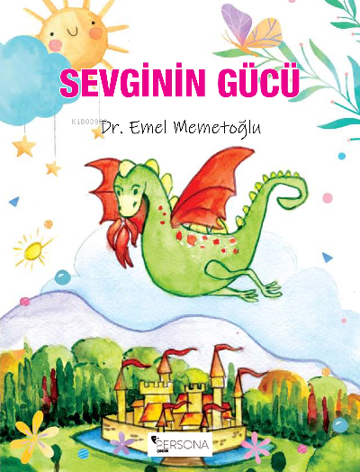  Sevginin Gücü | Sevginin Gücü | İbrahim Akkuş | Canan Topcu | Emel Memetoğlu | Persona Kitap | 9786258333022 