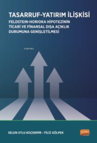 Tasarruf -Yatırım İlişkisi / Feldstein-Horioka Hipotezinin Ticari ve Finansal Dışa Açıklık Durumuna Genişletilmesi