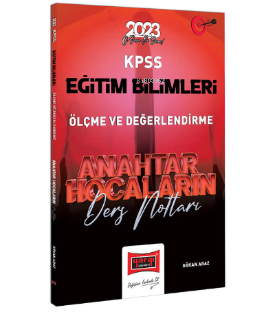  2023 KPSS Eğitim Bilimleri Anahtar Hocaların Ölçme ve Değerlendirme Ders Notları | 2023 KPSS Eğitim Bilimleri Anahtar Hocaların Ölçme ve Değerlendirme Ders Notları | Gökan Araz | Yargı Yayınevi | 9786254213304 