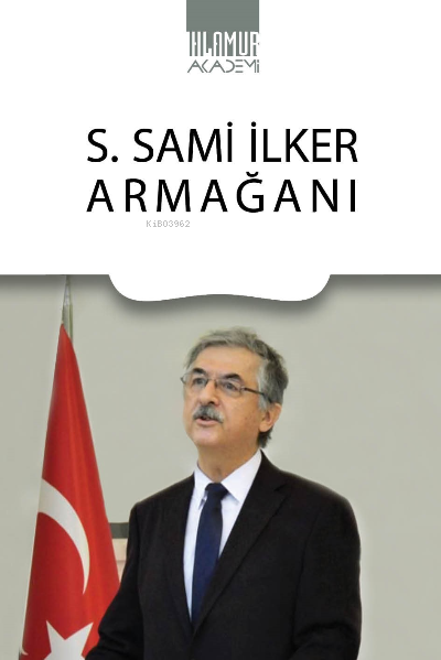  S Sami İlker Armağanı | Ferhat Karabulut | Hüseyin Mayalı | Ayşe İlker | Gündoğan Alpay | Ihlamur Akademi | 9786057221544 | 