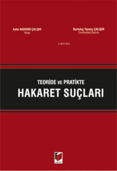  Hakaret Suçları | Hakaret Suçları | Kurtuluş Tayanç Çalışır | Ayfer Akdemir Çalışır | Adalet Yayınevi | 9786051461670 