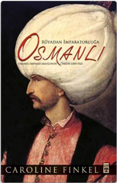 Rüyadan İmparatorluğa Osmanlı (Fleksi Cilt)