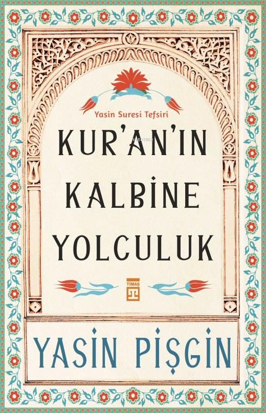 Kuranın Kalbine Yolculuk; Yasin Suresi Tefsiri