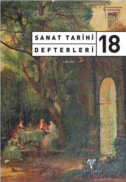  Sanat Tarihi Defterleri 18 | Sanat Tarihi Defterleri 18 | Semra Ögel | Turgut Saner | Ege Yayınları | 9786057673619 