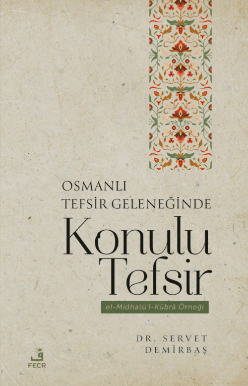 Osmanlı Tefsir Geleneğinde Konulu Tefsir;El - Midhatü'l - Kübra Örneği