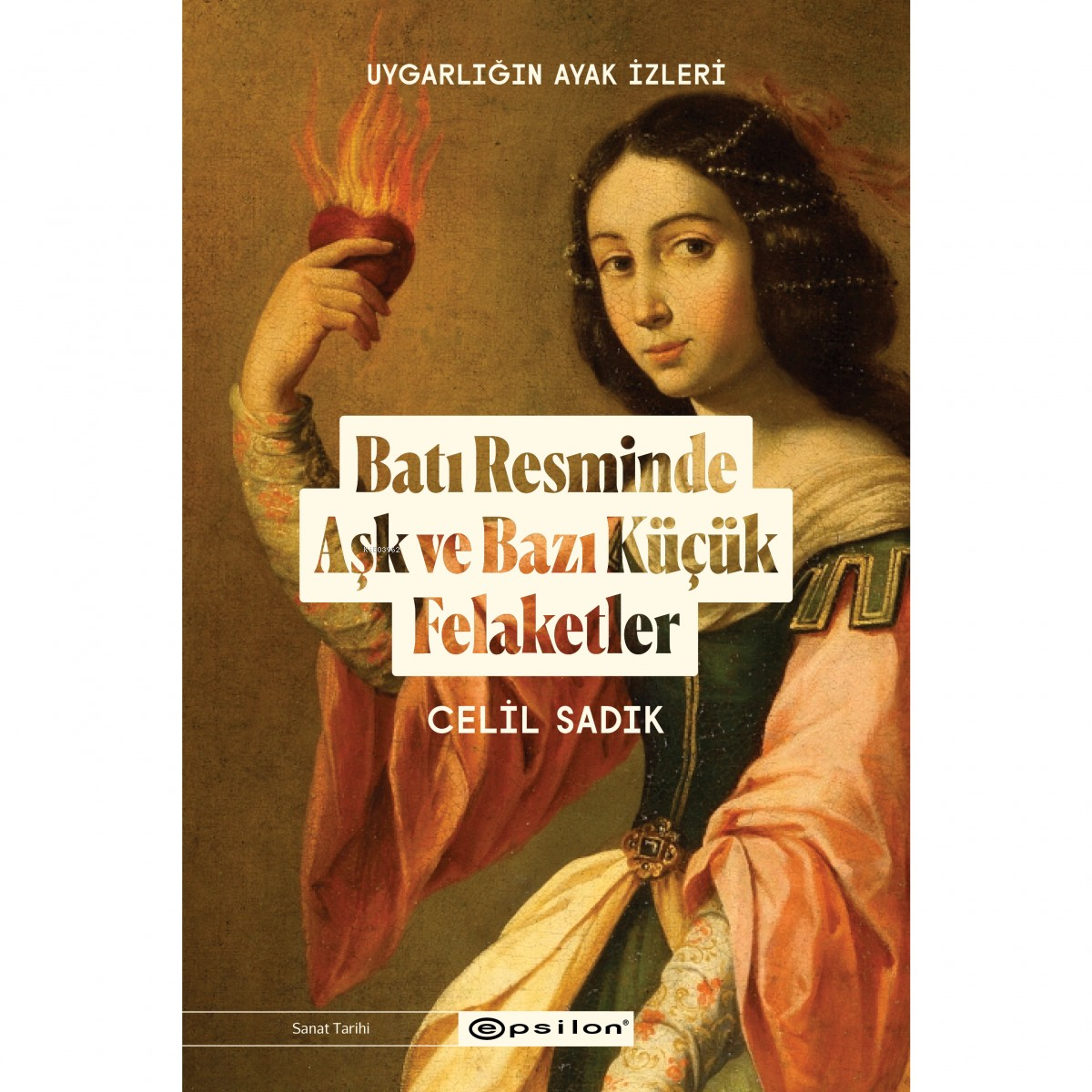 Batı Resminde Aşk ve Bazı Küçük Felaketler; Uygarlığın Ayak İzleri