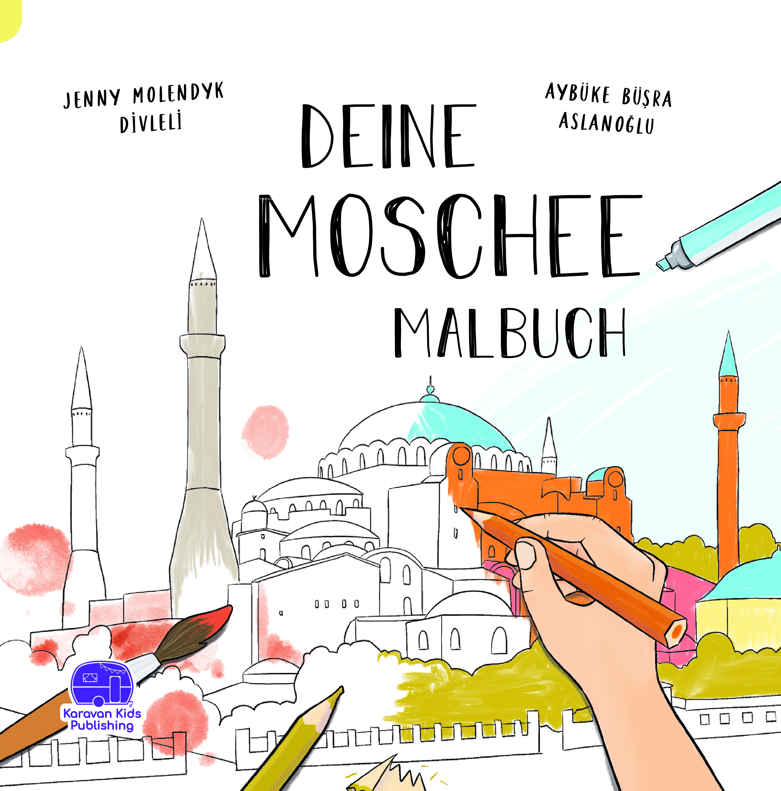  Deıne Moschee Malbuch | Aybüke Büşra Aslanoğlu | Jenny Molendyk Divleli | Karavan Çocuk Yayınları | 9786258268737 | 