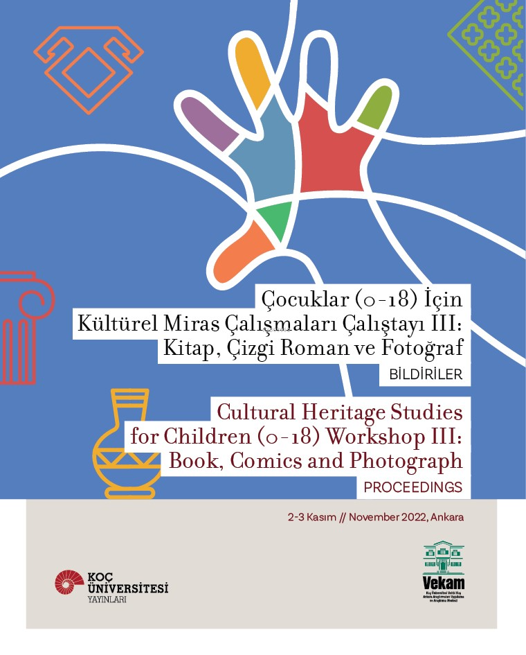 Çocuklar (0-18) İçin Kültürel Miras Çalışmaları Çalıştayı III:  Kitap, Çizgi Roman ve Fotoğraf Bildiriler