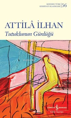 Tutuklunun Günlüğü - Modern Türk Edebiyatı Klasikleri 56