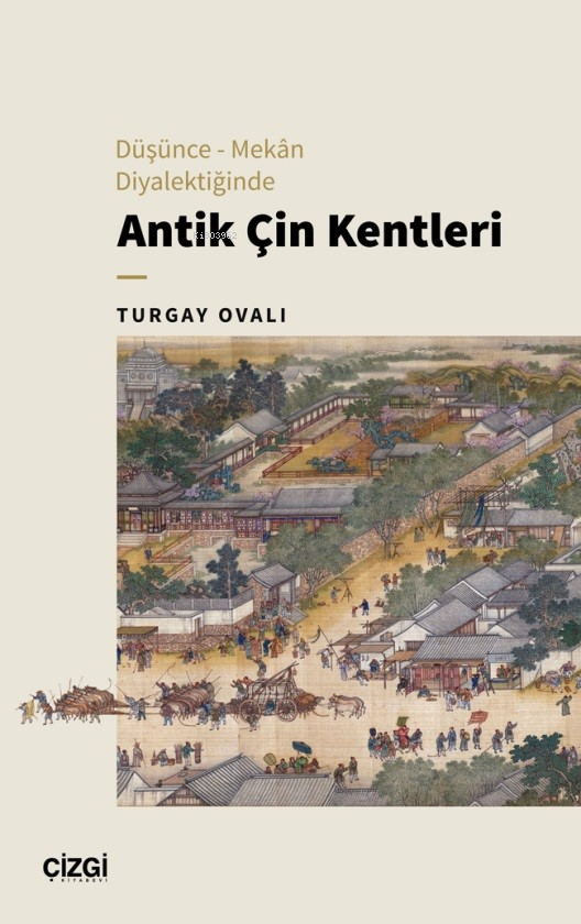 Düşünce – Mekân Diyalektiğinde Antik Çin Kentleri