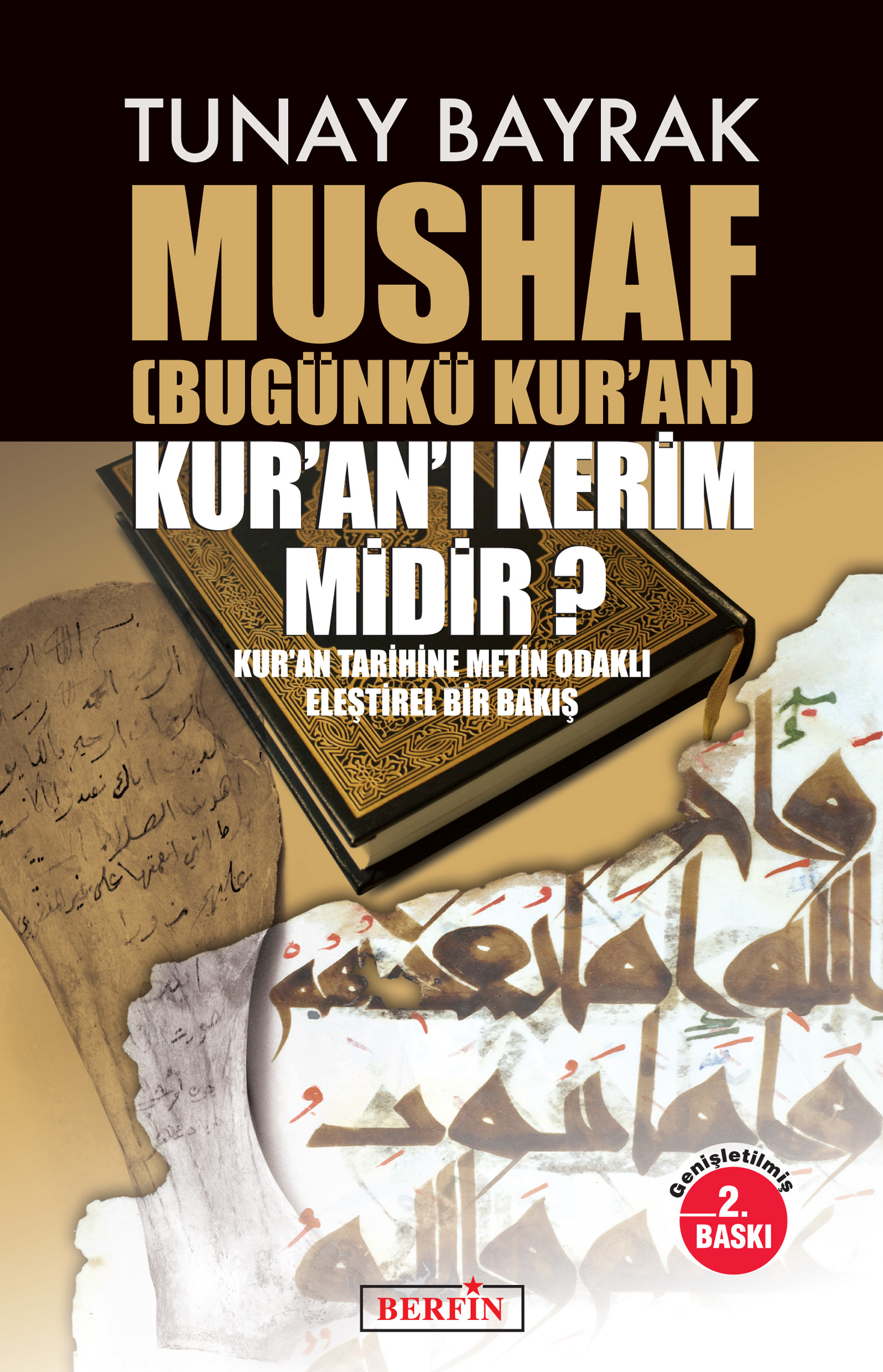 Mushaf; (Bugünkü Kur'an) Kur'an'ı Kerim midir?