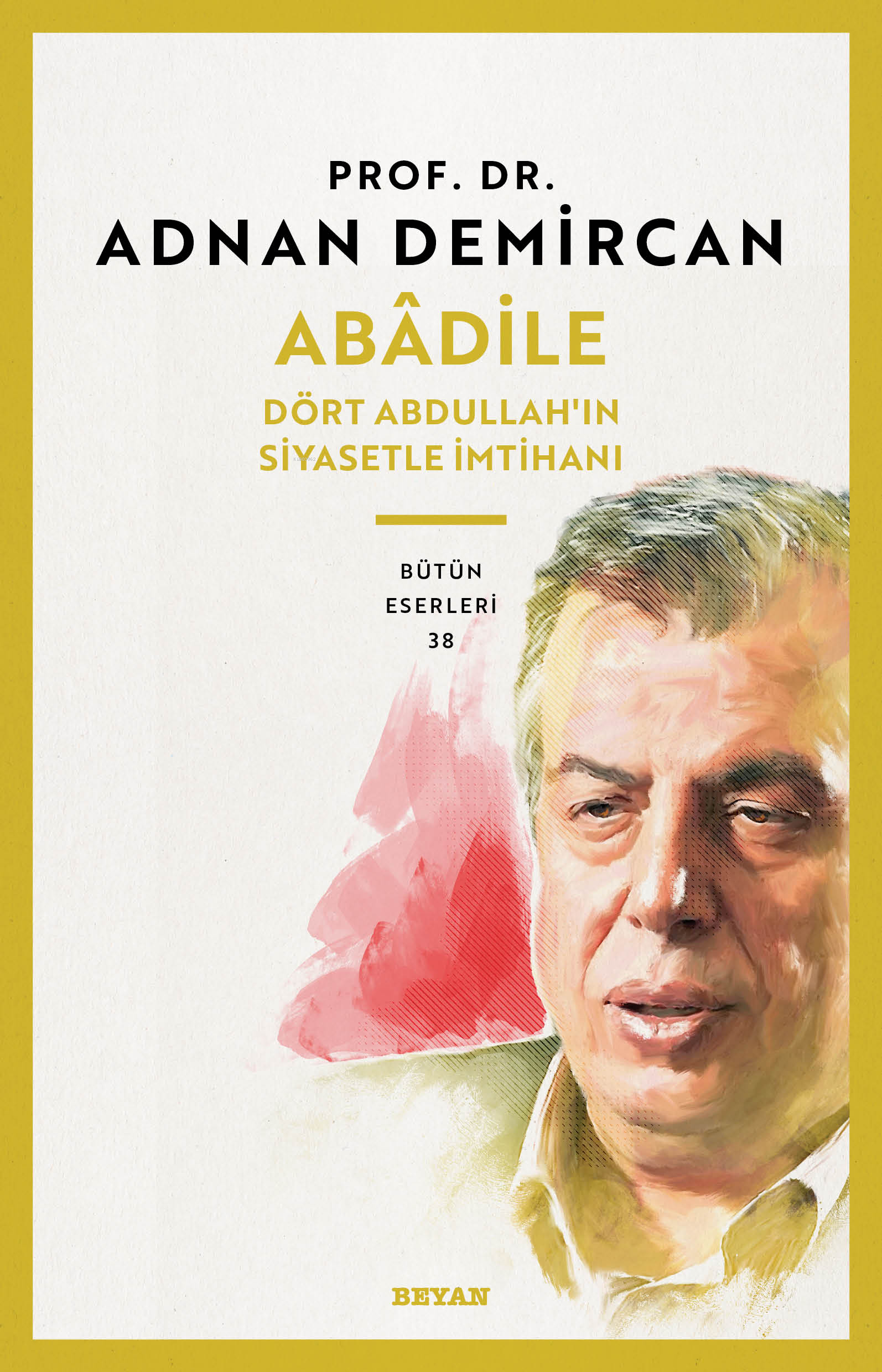 Abâdile;Dört Abdullah'ın Siyasetle İmtihanı