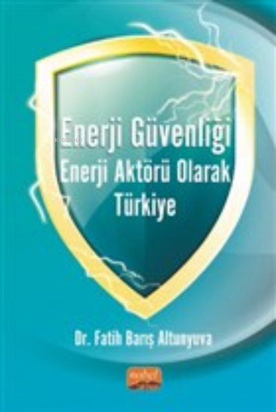 Enerji Güvenliği Enerji Aktörü Olarak Türkiye