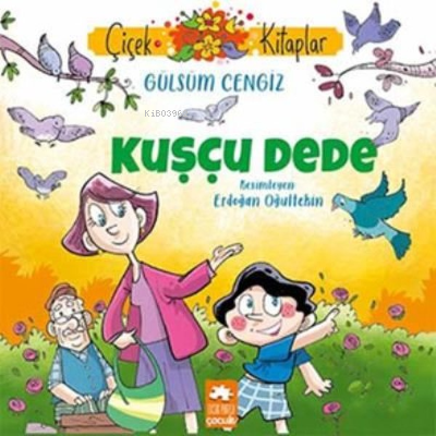  Kuşçu Dede | Kuşçu Dede | Demet Çaltepe | Gülsüm Cengiz | Eksik Parça Yayınları | 9786257371612 