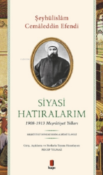 Siyasi Hatıralarım;1908-1913 Meşrutiyet Yılları