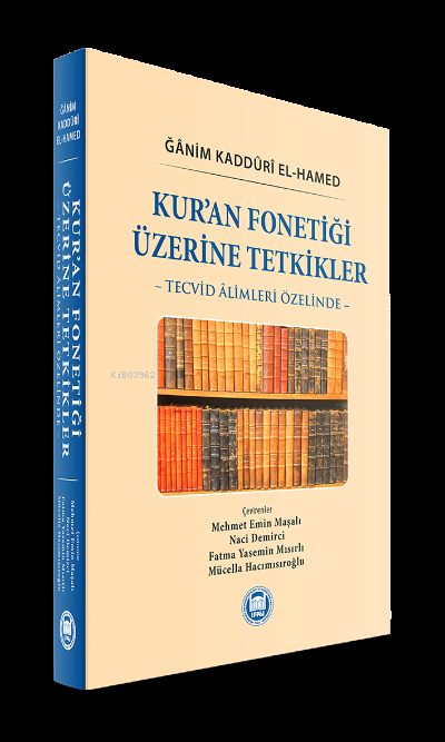 Kur’an Fonetiği Üzerine Tetkikler: Tecvid Âlimleri Özelinde