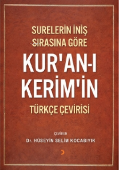  Surelerin İniş Sırasına Göre Kuranı Kerimin Türkçe Çevirisi | Hüseyin Selim Kocabıyık | Cinius Yayınları | 9786258041606 | 
