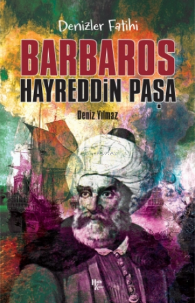 Denizlerin Fatihi Barbaros Hayreddin Paşa