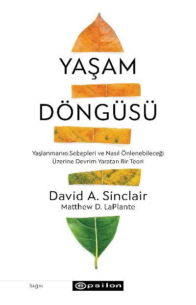 Yaşam Döngüsü ;Yaşlanmanın Sebepleri ve Nasıl Önlenebileceği Üzerine Devrim Yaratan Bir Teori