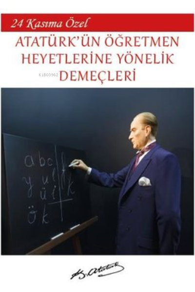 Atatürk’ün Öğretmen Heyetlerine Yönelik Demeçleri 24 Kasım’a Özel