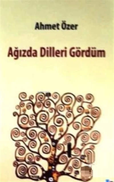 Ağızda Dilleri Gördüm | Ağızda Dilleri Gördüm | Ahmet Özer | Sarissa Yayınları | 9786055410360 