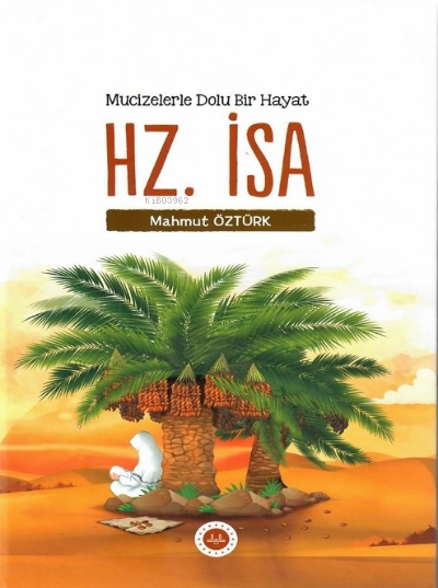 Mucizelerle Dolu Bir Hayat Hz. İsa