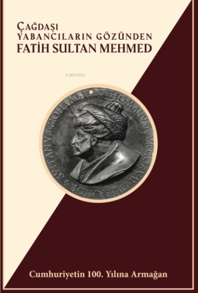  Çağdaşı Yabancıların Gözünden Fatih Sultan Mehmed | Çağdaşı Yabancıların Gözünden Fatih Sultan Mehmed | Kolektif | Türk Kültürüne Hizmet Vakfı (TKHV) | 9789757522355 