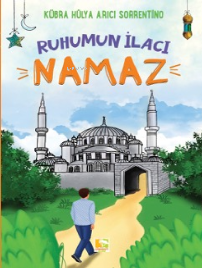  Ruhumun İlacı Namaz | Kübra Hülya Arıcı Sorrentino | Çınaraltı Yayın Dağıtım | 9786258456813 | 