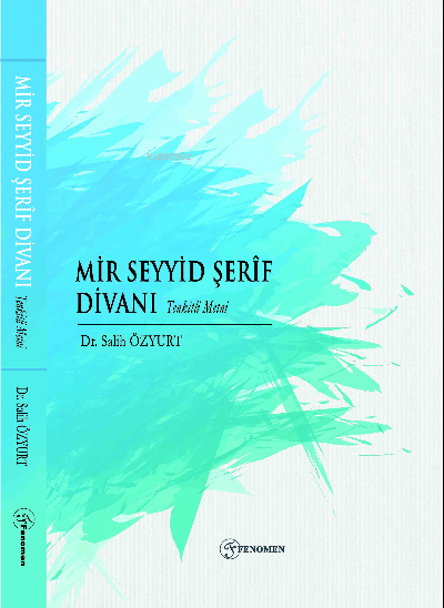  Mir Seyyid Şerîf Divanı | Salih Özyurt | Fenomen Yayıncılık | 9786257351577 | 