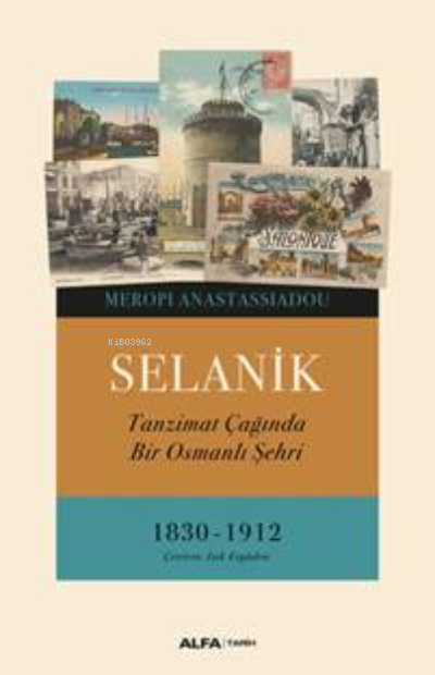 Selanik; Tanzimat Çağında Bir Osmanlı Şehri 1830-1912