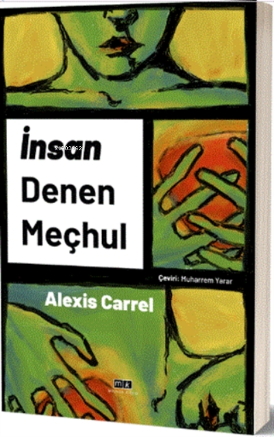  İnsan Denen Meçhul | İnsan Denen Meçhul | Alexis Carrel | Muharrem Yarar | Mirhan Kitap | 9786257348183 