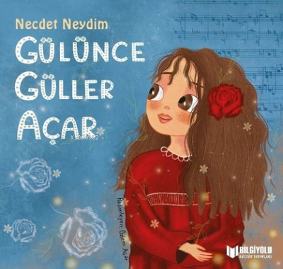  Gülünce Güller Açar | Necdet Neydim | Bilgiyolu Yayınları | 9786257186193 | 