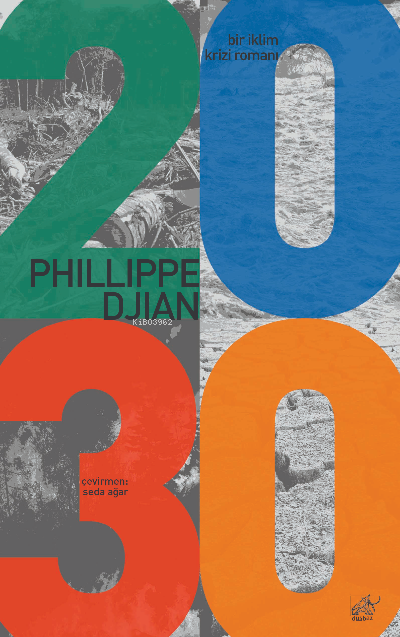  2030 | Philippe Djian | Düşbaz Kitaplar | 9786257425261 | 
