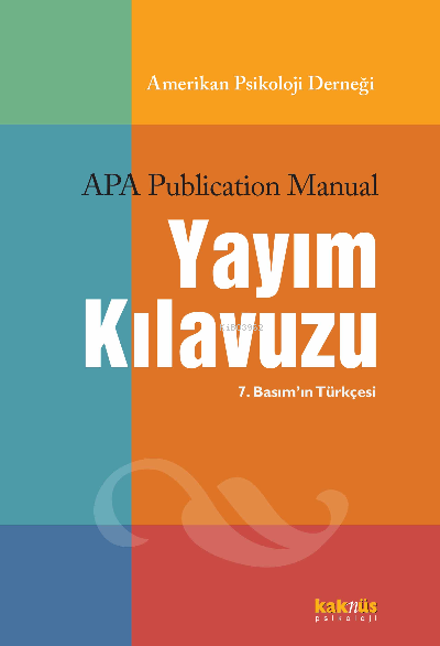 APA Yayım Kılavuzu Güncellenmiş 7 Basım’ın Türkçesi
