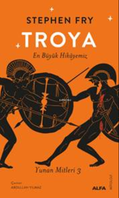 Troya; En Büyük Hikâyemiz  ;Yunan Mitleri 3