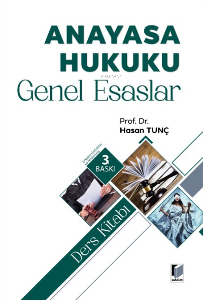  Anayasa Hukuku Genel Esaslar Ders Kitabı | Hasan Tunç | Adalet Yayınevi | 9786258209181 | 