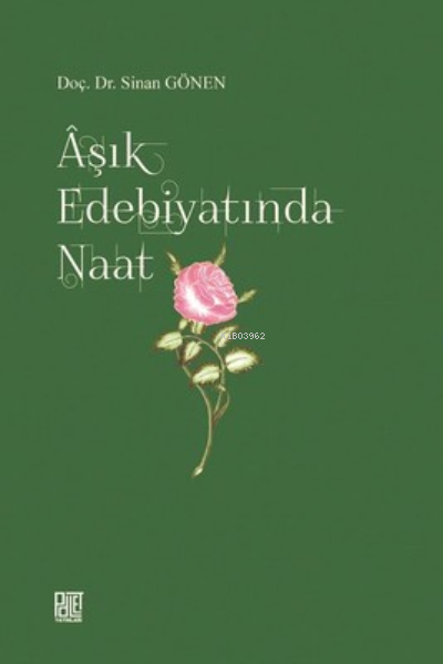  Aşık Edebiyatında Naat | Aşık Edebiyatında Naat | Sinan Gönen | Palet Yayınları | 9786052338162 
