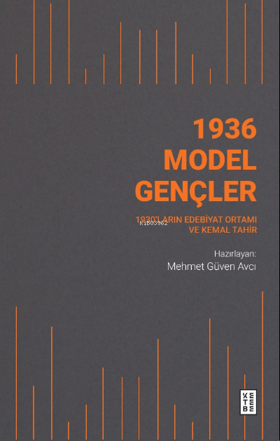  1936 Model Gençler1930ların Edebiyat Ortamı ve Kemal Tahir | Mehmet Güven Avcı | Ketebe Yayınları | 9786256910652 | 