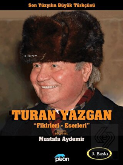  Turan Yazgan Fikirleri Eserleri Son Yüzyılın Büyük Türkçüsü | Turan Yazgan Fikirleri Eserleri Son Yüzyılın Büyük Türkçüsü | Mustafa Aydemir | Peon Kitap | 9786059605113 