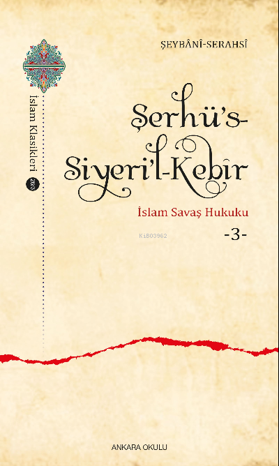 Şerhü’s-Siyeri’l-Kebîr;İslam Savaş Hukuku -3-