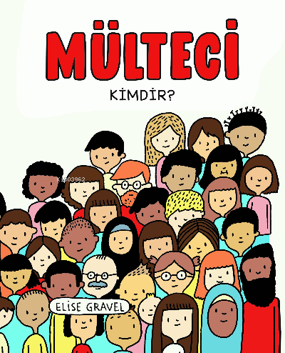  Mülteci Kimdir | Mülteci Kimdir | Elif Hazal Çök | Elise Gravel | Martı Çocuk Yayınları | 9786256934252 