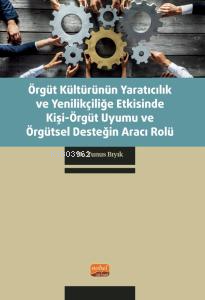 Örgüt Kültürünün Yaratıcılık ve Yenilikçiliğe Etkisinde Kişi-Örgüt Uyumu ve Örgütsel Desteğin Aracı Rolü