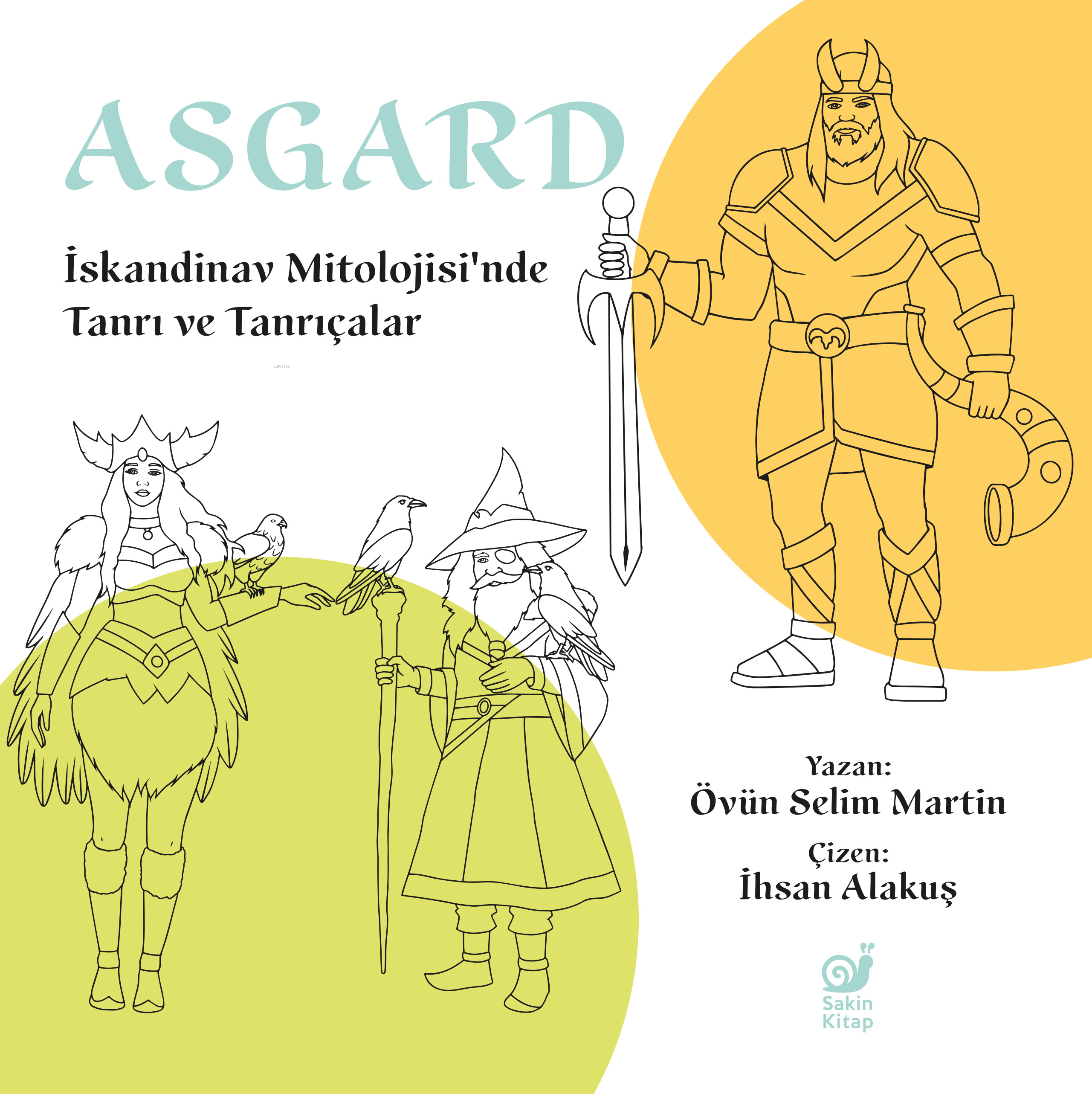  Asgardİskandinav Mitolojisinde Tanrı ve Tanrıçalar | Asgardİskandinav Mitolojisinde Tanrı ve Tanrıçalar | Övün Selim Martin | İhsan Alakuş | Çağrı Öner | Fatma Bengü Akyürek | Sakin Kitap | 9786259403151 