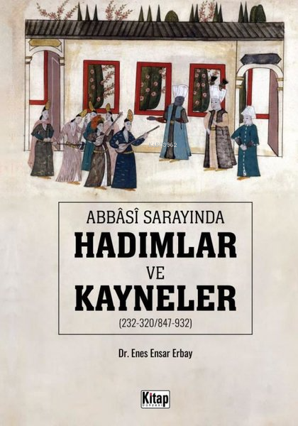 Abbasi Sarayında Hadımlar ve Kayneler